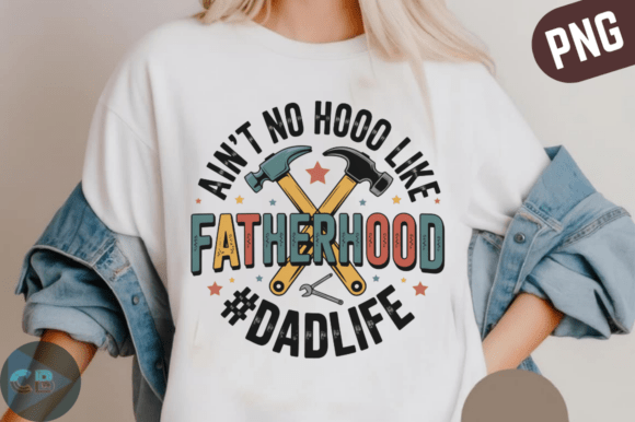 Ain't No Hood Like Fatherhood PNG Design