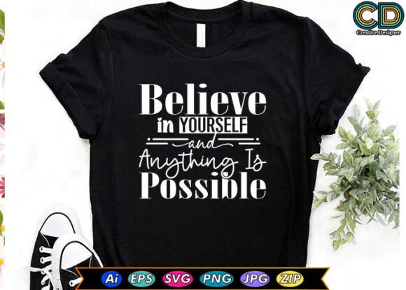 Believe in Yourself and Anything is Poss