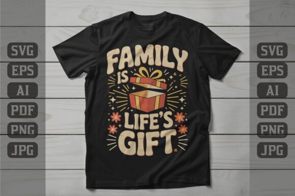 Family is Life’s Gift T-shirt