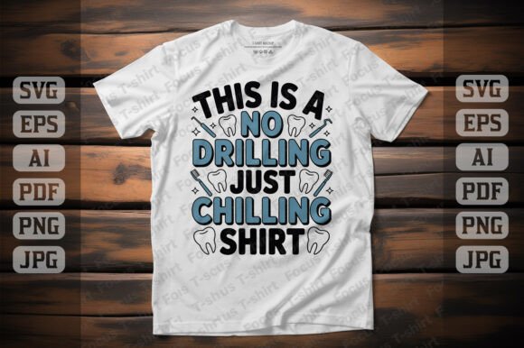 No Drilling Just Chilling Dentist Shirt