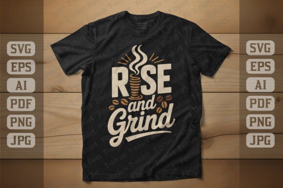 Rise and Grind Coffee T Shirt