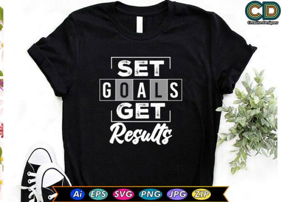 Set Goals Get Results, New T-shirt