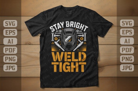 Stay Bright Weld Tight T-shirt Design