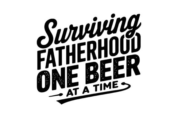 Surviving Fatherhood One Beer Time