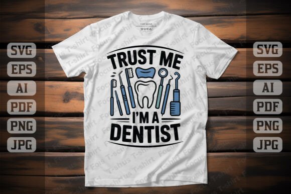 Trust Me I'm a Dentist T-shirt Design